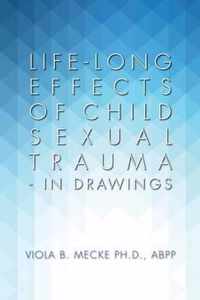 Life-long Effects of Child Sexual Trauma - In Drawings