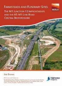 Farmsteads and Funerary Sites: The M1 Junction 12 Improvements and the A5-M1 Link Road, Central Bedfordshire