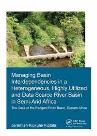 Managing Basin Interdependencies in a Heterogeneous, Highly Utilized and Data Scarce River Basin in Semi-Arid Africa