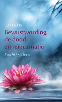 Bewustwording, de dood en reïncarnatie