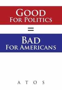 Good For Politics = Bad For Americans