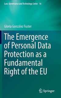 The Emergence of Personal Data Protection as a Fundamental Right of the EU