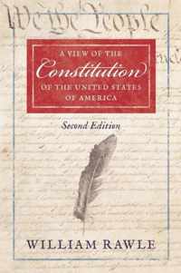 A View of the Constitution of the United States of America Second Edition