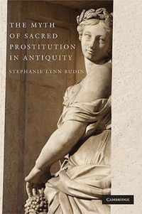 The Myth of Sacred Prostitution in Antiquity