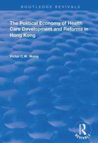 The Political Economy of Health Care Development and Reforms in Hong Kong