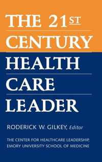 The 21st Century Health Care Leader