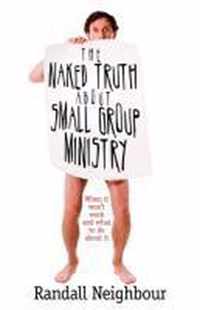 The Naked Truth About Small Group Ministry