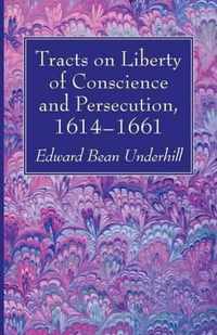 Tracts on Liberty of Conscience and Persecution, 1614-1661