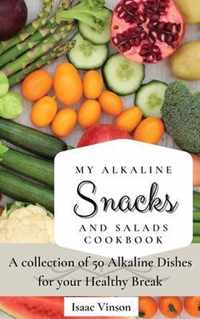 My Alkaline Snacks and Salads Cookbook