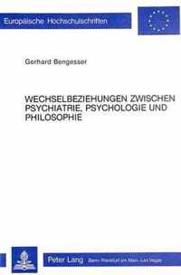 Wechselbeziehungen Zwischen Psychiatrie, Psychologie Und Philosophie