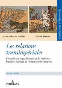 Les relations transimperiales; L'exemple du Togo allemand et du Dahomey francais a l'apogee de l'imperialisme europeen