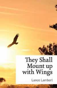 They Shall Mount up with Wings