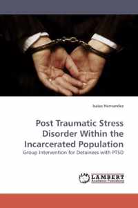 Post Traumatic Stress Disorder Within the Incarcerated Population