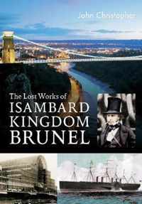 The Lost Works of Isambard Kingdom Brunel