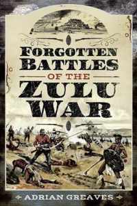 Forgotten Battles of the Zulu War