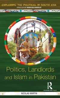 Politics, Landlords and Islam in Pakistan