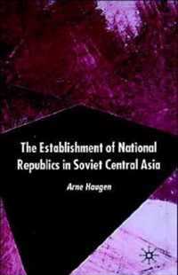 The Establishment of National Republics in Soviet Central Asia