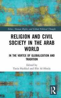 Religion and Civil Society in the Arab World: In the Vortex of Globalization and Tradition