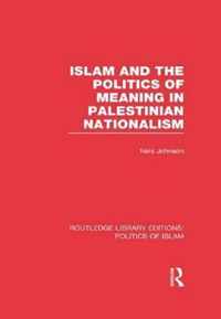 Islam and the Politics of Meaning in Palestinian Nationalism (RLE Politics of Islam)