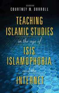 Teaching Islamic Studies in the Age of ISIS, Islamophobia, and the Internet