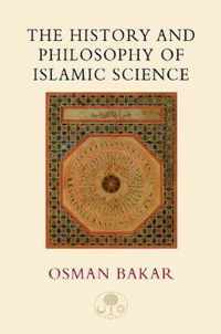 The History and Philosophy of Islamic Science