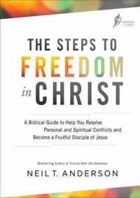 The Steps to Freedom in Christ: A biblical guide to help you resolve personal and spiritual conflicts