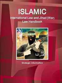 Islamic International Law and Jihad (War) Law Handbook - Strategic Information