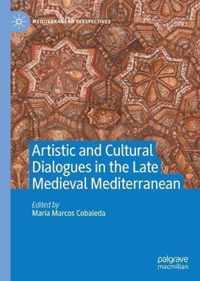 Artistic and Cultural Dialogues in the Late Medieval Mediterranean