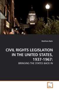 Civil Rights Legislation in the United States, 1937-1967