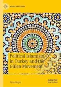 Political Islamists in Turkey and the Gulen Movement