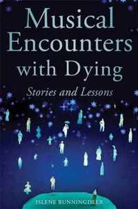 Musical Encounters With Dying: Stories And Lessons