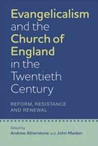 Evangelicalism and the Church of England in the Twentieth Century