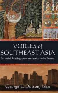 Voices of Southeast Asia: Essential Readings from Antiquity to the Present