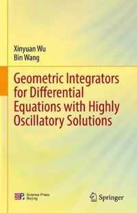 Geometric Integrators for Differential Equations with Highly Oscillatory Solutions