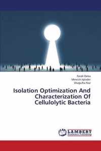 Isolation Optimization And Characterization Of Cellulolytic Bacteria