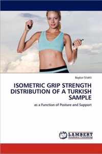 Isometric Grip Strength Distribution of a Turkish Sample