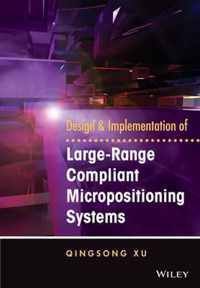 Design and Implementation of Large-Range Compliant Micropositioning Systems