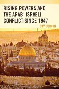 Rising Powers and the Arab-Israeli Conflict since 1947