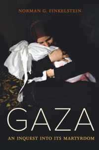 Gaza  An Inquest into Its Martyrdom