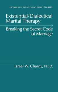 Existential/Dialectical Marital Therapy: Breaking The Secret Code Of Marriage