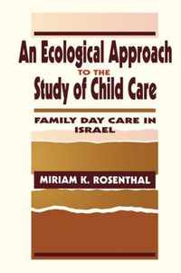 An Ecological Approach to the Study of Child Care