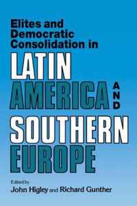 Elites and Democratic Consolidation in Latin America and Southern Europe