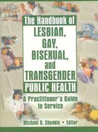 The Handbook of Lesbian, Gay, Bisexual, and Transgender Public Health