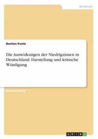 Die Auswirkungen der Niedrigzinsen in Deutschland. Darstellung und kritische Wurdigung