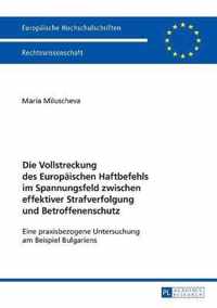 Die Vollstreckung des Europäischen Haftbefehls im Spannungsfeld zwischen effektiver Strafverfolgung und Betroffenenschutz