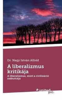 A liberalizmus kritikája: A liberalizmus, mint a civilizáció zsákutcája