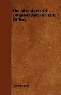 The Adventures Of Odysseus And The Tale Of Troy