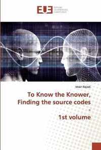 To Know the Knower, Finding the source codes - 1st volume