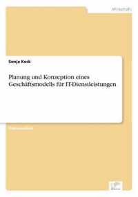 Planung und Konzeption eines Geschaftsmodells fur IT-Dienstleistungen