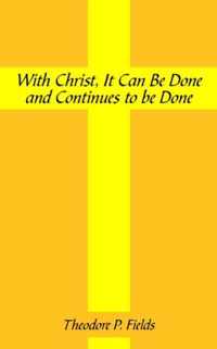 With Christ, It Can Be Done and Continues to Be Done